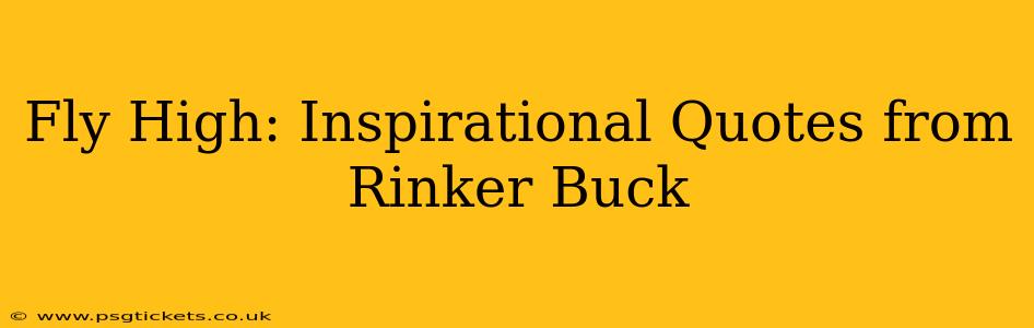 Fly High: Inspirational Quotes from Rinker Buck