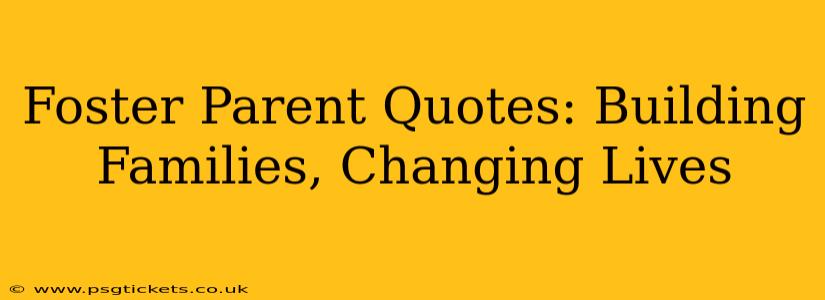 Foster Parent Quotes: Building Families, Changing Lives