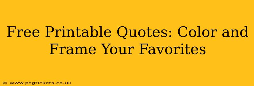 Free Printable Quotes: Color and Frame Your Favorites