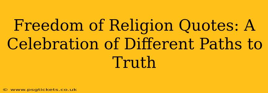 Freedom of Religion Quotes: A Celebration of Different Paths to Truth