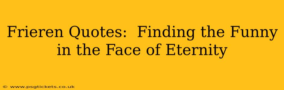 Frieren Quotes:  Finding the Funny in the Face of Eternity