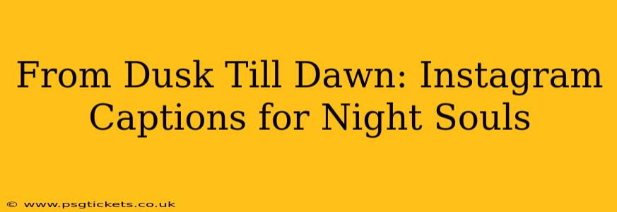 From Dusk Till Dawn: Instagram Captions for Night Souls
