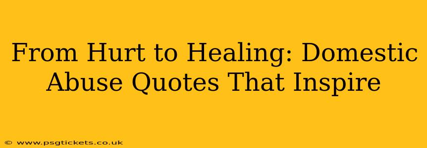 From Hurt to Healing: Domestic Abuse Quotes That Inspire