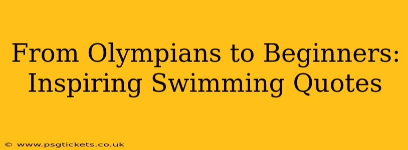 From Olympians to Beginners: Inspiring Swimming Quotes