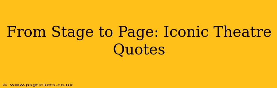 From Stage to Page: Iconic Theatre Quotes