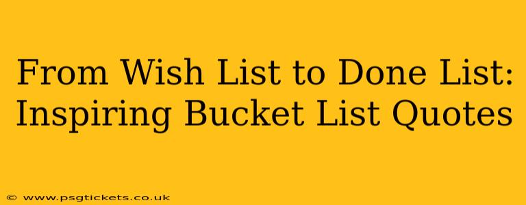 From Wish List to Done List: Inspiring Bucket List Quotes