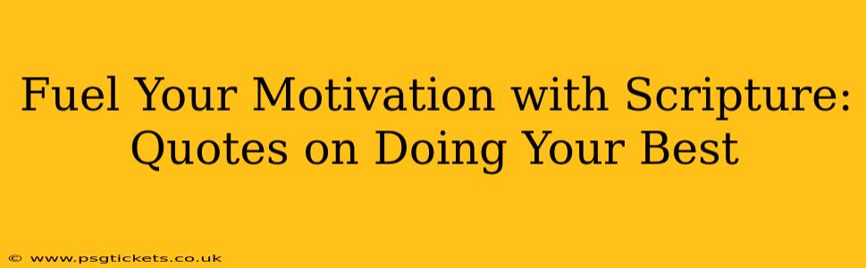 Fuel Your Motivation with Scripture: Quotes on Doing Your Best