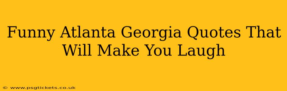 Funny Atlanta Georgia Quotes That Will Make You Laugh