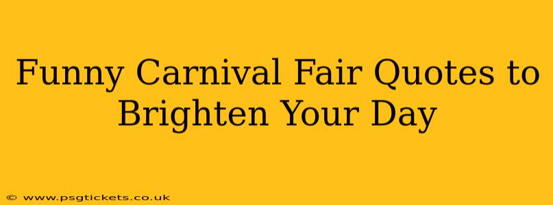 Funny Carnival Fair Quotes to Brighten Your Day
