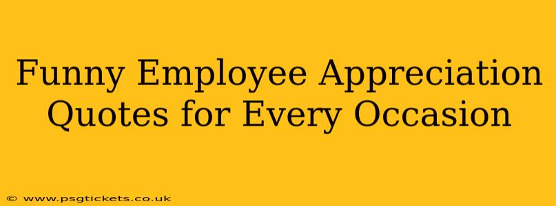 Funny Employee Appreciation Quotes for Every Occasion