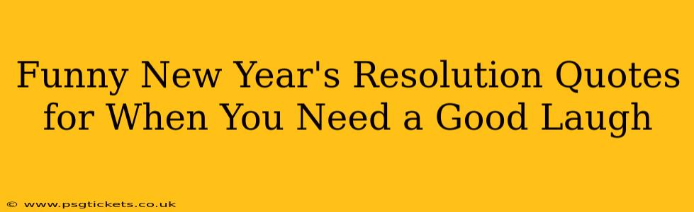 Funny New Year's Resolution Quotes for When You Need a Good Laugh