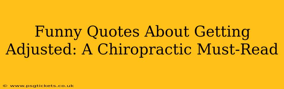 Funny Quotes About Getting Adjusted: A Chiropractic Must-Read