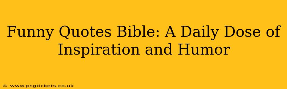 Funny Quotes Bible: A Daily Dose of Inspiration and Humor