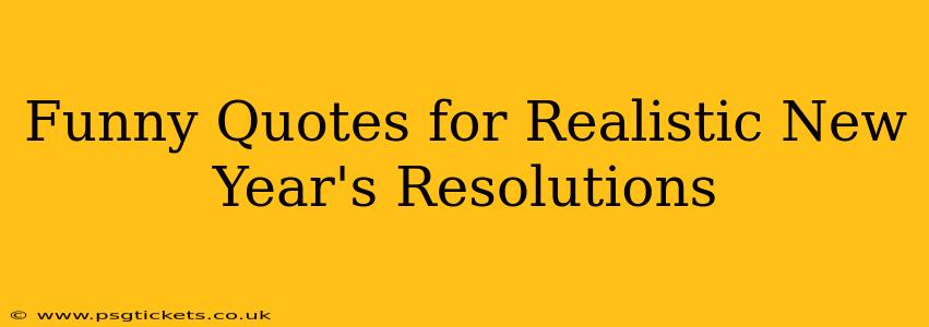 Funny Quotes for Realistic New Year's Resolutions