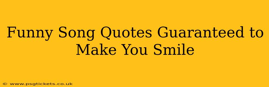 Funny Song Quotes Guaranteed to Make You Smile