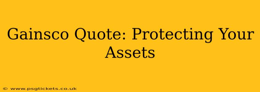 Gainsco Quote: Protecting Your Assets