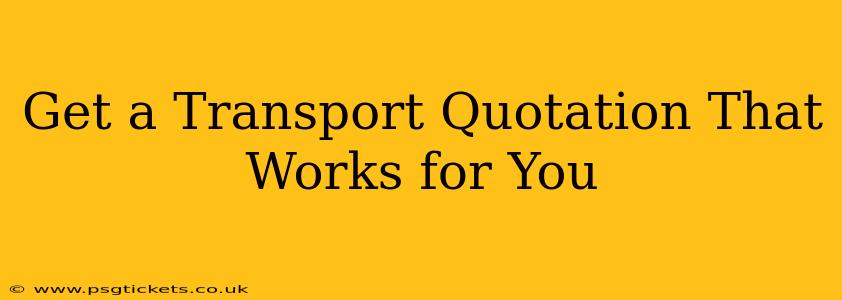 Get a Transport Quotation That Works for You