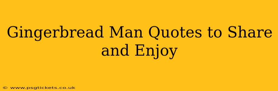 Gingerbread Man Quotes to Share and Enjoy