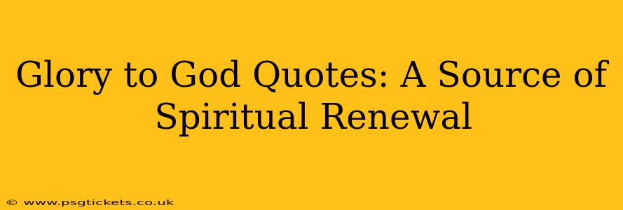 Glory to God Quotes: A Source of Spiritual Renewal