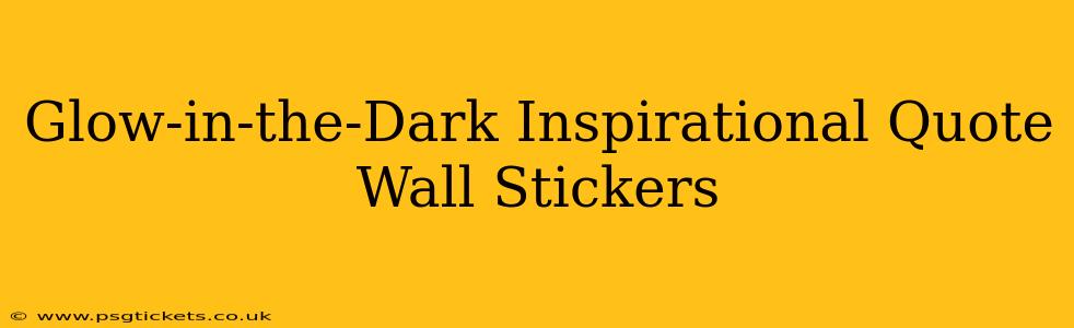 Glow-in-the-Dark Inspirational Quote Wall Stickers