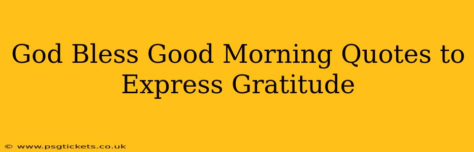 God Bless Good Morning Quotes to Express Gratitude