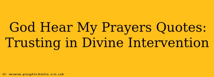 God Hear My Prayers Quotes: Trusting in Divine Intervention