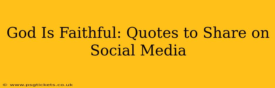God Is Faithful: Quotes to Share on Social Media
