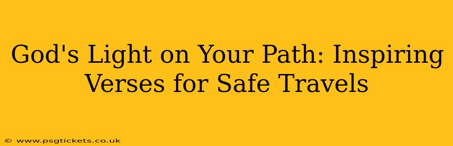 God's Light on Your Path: Inspiring Verses for Safe Travels