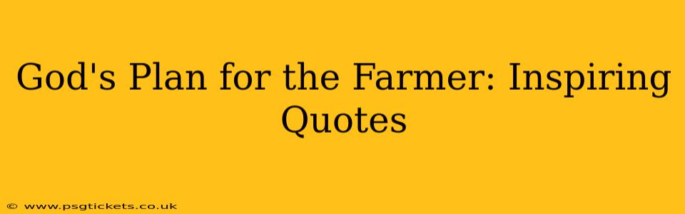 God's Plan for the Farmer: Inspiring Quotes