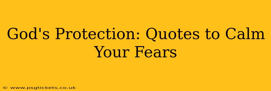 God's Protection: Quotes to Calm Your Fears