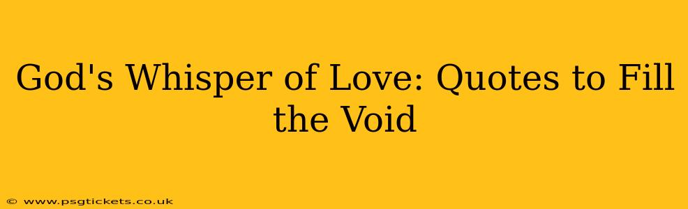 God's Whisper of Love: Quotes to Fill the Void