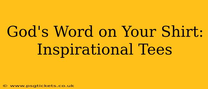God's Word on Your Shirt: Inspirational Tees