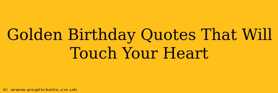 Golden Birthday Quotes That Will Touch Your Heart