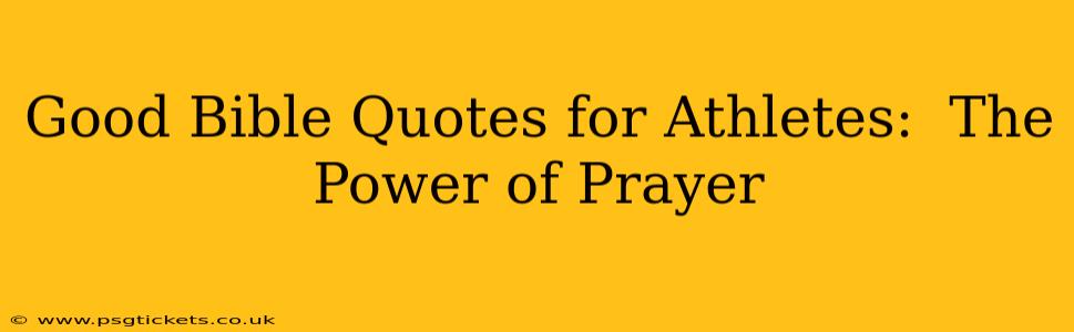 Good Bible Quotes for Athletes:  The Power of Prayer
