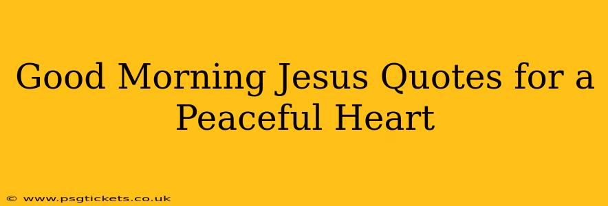 Good Morning Jesus Quotes for a Peaceful Heart