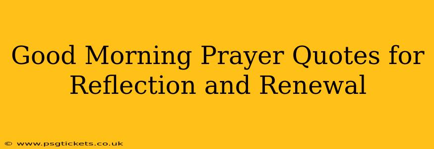 Good Morning Prayer Quotes for Reflection and Renewal