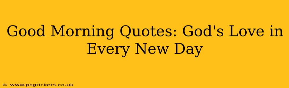 Good Morning Quotes: God's Love in Every New Day