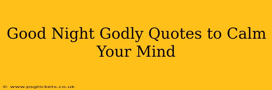 Good Night Godly Quotes to Calm Your Mind