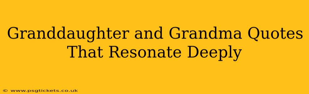Granddaughter and Grandma Quotes That Resonate Deeply