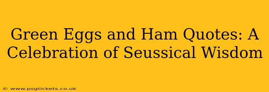 Green Eggs and Ham Quotes: A Celebration of Seussical Wisdom