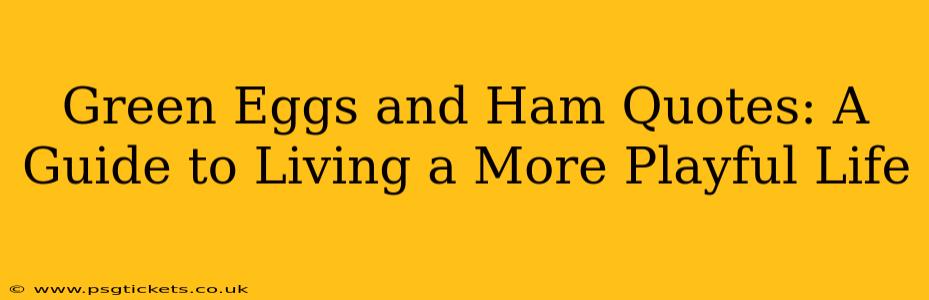 Green Eggs and Ham Quotes: A Guide to Living a More Playful Life
