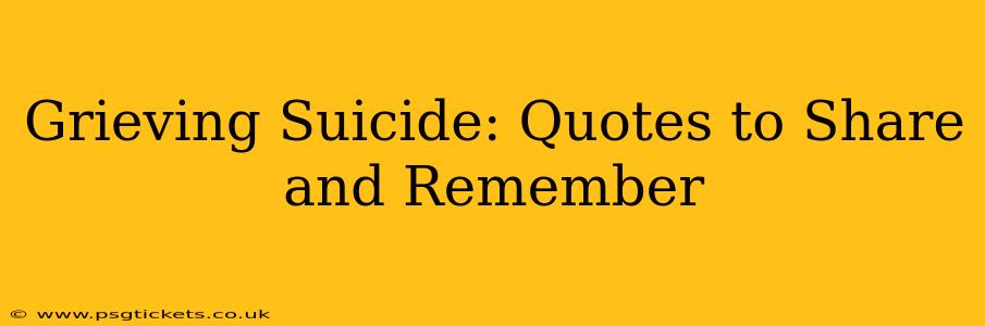 Grieving Suicide: Quotes to Share and Remember