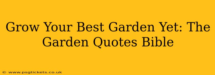 Grow Your Best Garden Yet: The Garden Quotes Bible