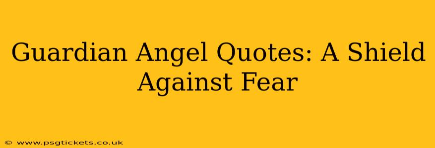 Guardian Angel Quotes: A Shield Against Fear