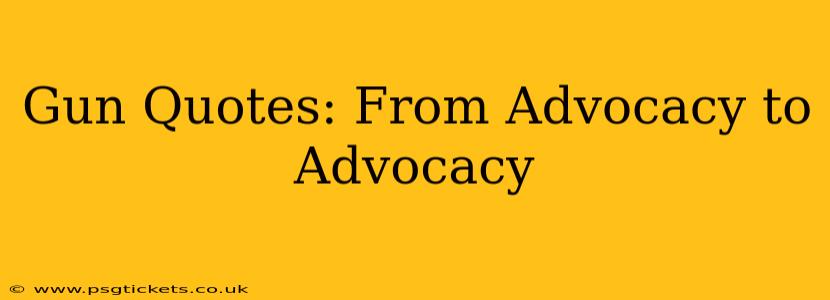 Gun Quotes: From Advocacy to Advocacy