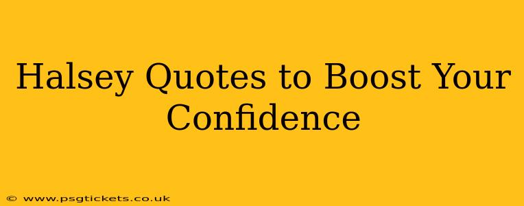 Halsey Quotes to Boost Your Confidence