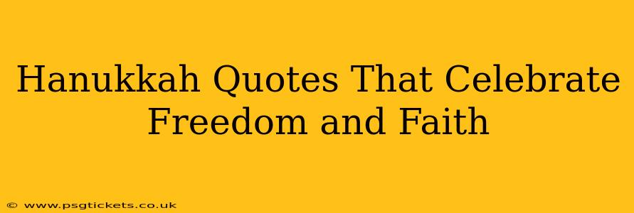 Hanukkah Quotes That Celebrate Freedom and Faith