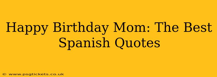 Happy Birthday Mom: The Best Spanish Quotes