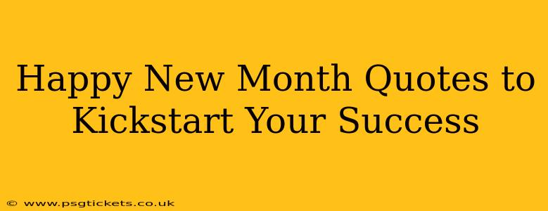 Happy New Month Quotes to Kickstart Your Success