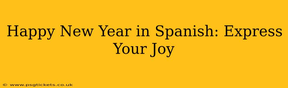 Happy New Year in Spanish: Express Your Joy